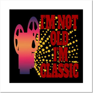 I'm Not Old I'm Classic Posters and Art